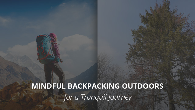 Mindful Backpacking Outdoors