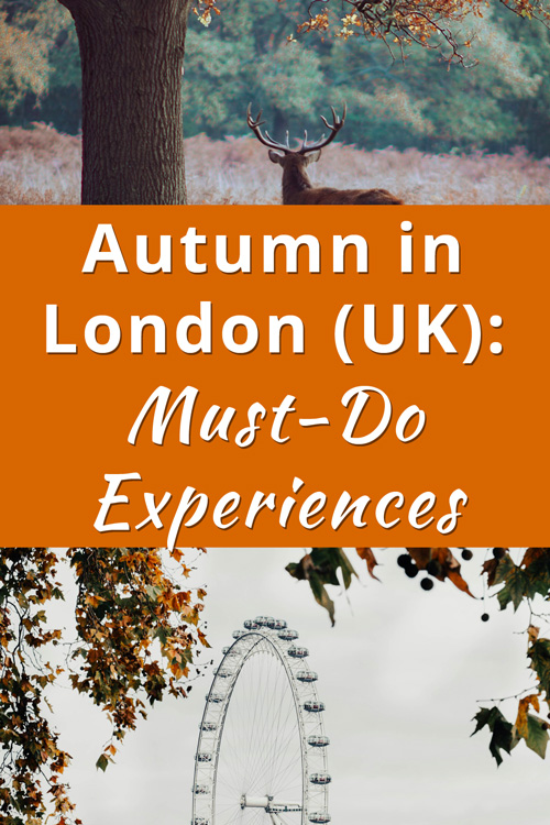 Autumn in London, United Kingdom, Must Do Experiences