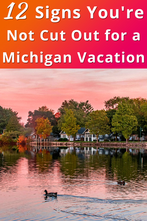 Signs You re Not Cut Out for a Michigan Vacation